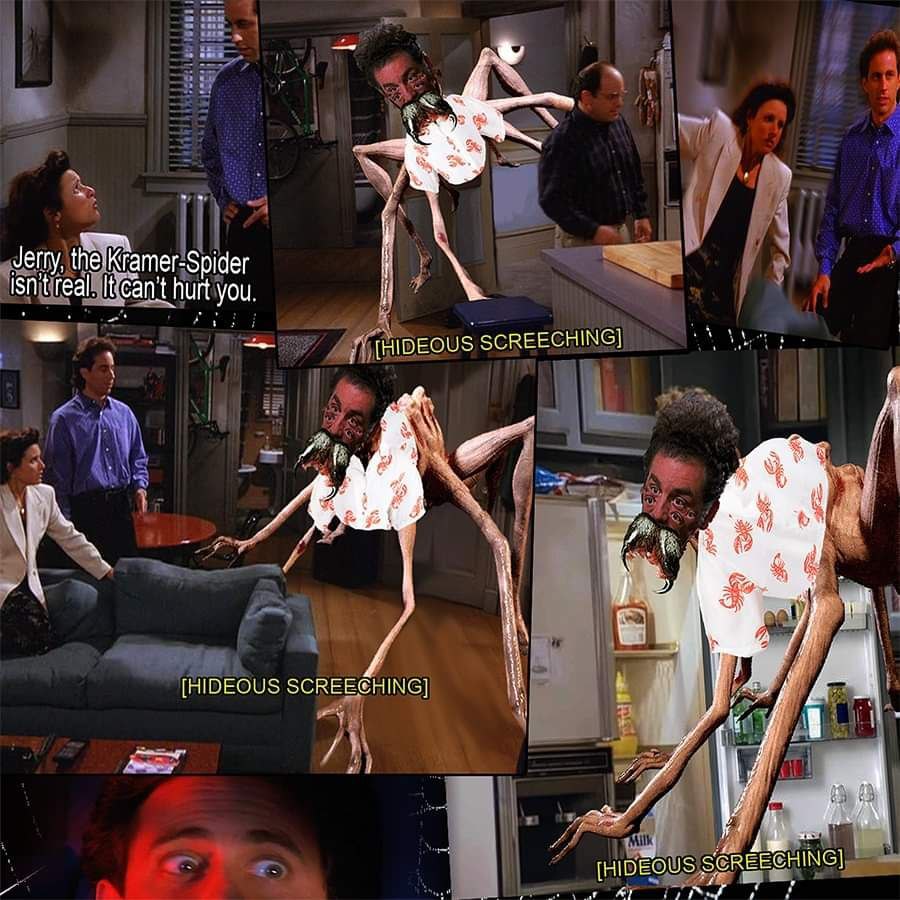 Jerry. there Kramer-Spider isn real can hurt you WIS SCRE #1 i} A
