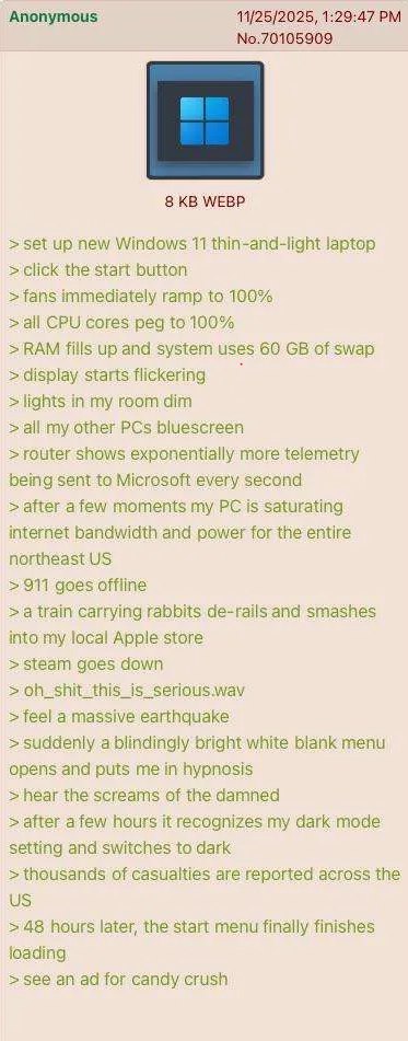 Anonymous 11/25/2025, 1:29:47 No.70105909 8 WEBP up new Windows 11 thin-and-light laptop click the start button immediately ramp to 100% CPU cores peg to 100% fills up and system uses 60 of swap displ