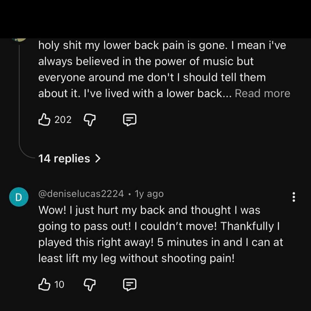 holy shit my lower back рат is gone. mean i've always believed in the power of music but everyone around me don't should tell them about К. I've lived with a lower back... 202 у В 14 replies Wow! just