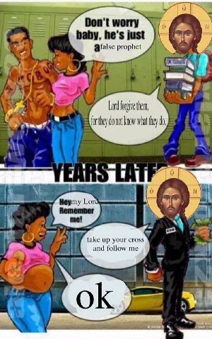 Don't worry baby, he's just prophet Yio a> them, hit for hey donot know what they we (=a! i take up your cross and follow me