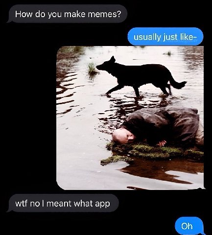 How you make memes? usually just like- a Я wtf по meant what app