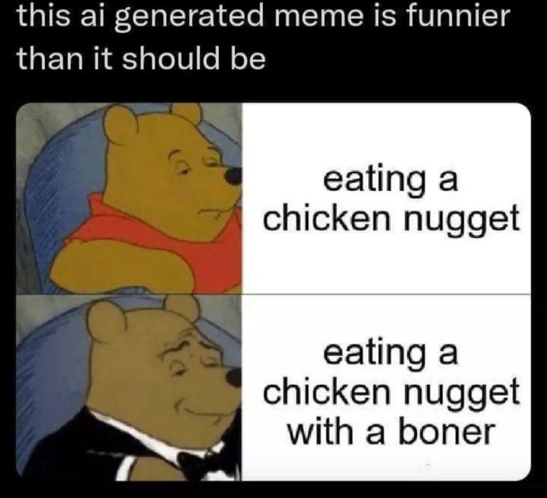 this generated meme is funnier than it should be eating a chicken nugget eating a chicken nugget with a boner