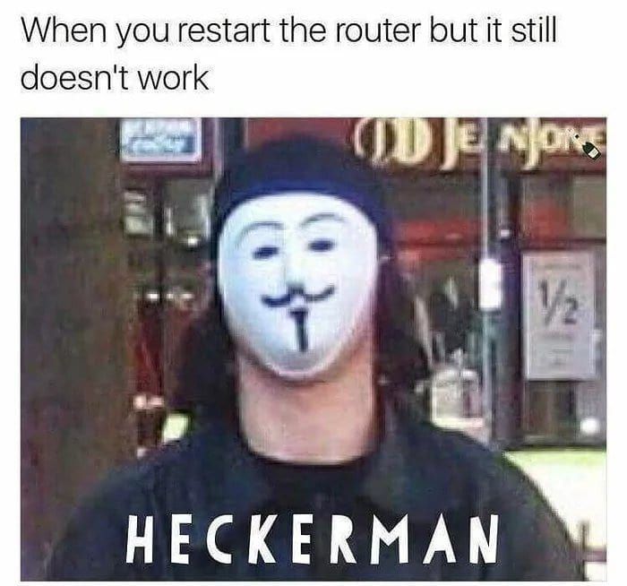 When you restart the router but it still doesn't work HECKERMAN
