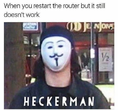 When you restart the router but it still doesn't work HECKERMAN