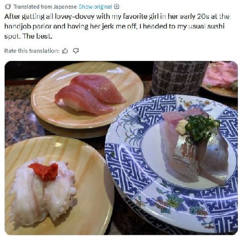 Translated from Japanese 5 After getting all lovey-dovey with my favorite girl in her early at the handjob parlor and having her jerk me off, headed to my usual sushi spot. The best. Rate this Ful