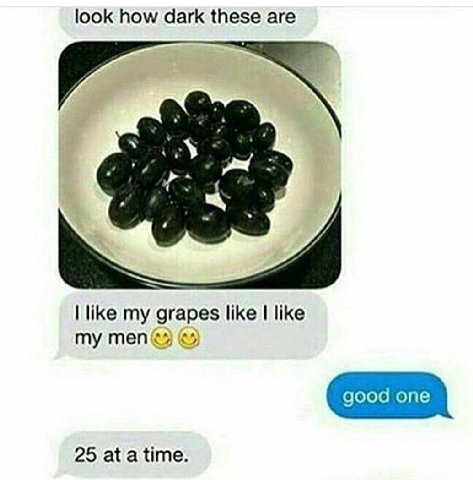 look how dark these are like my grapes like like my 25 at atime.