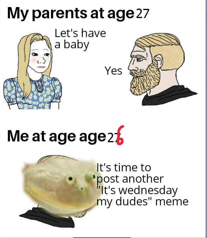 My parents at Let's have а baby Yes Me at age age 2$ another wednesday dudes" meme