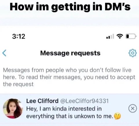 How getting in DM's 3:12 all Message requests Messages from people who you don't follow live here. To read their messages, you need to accept the request Lee Clifford @LeeCliffor94331 a Hey, kinda int
