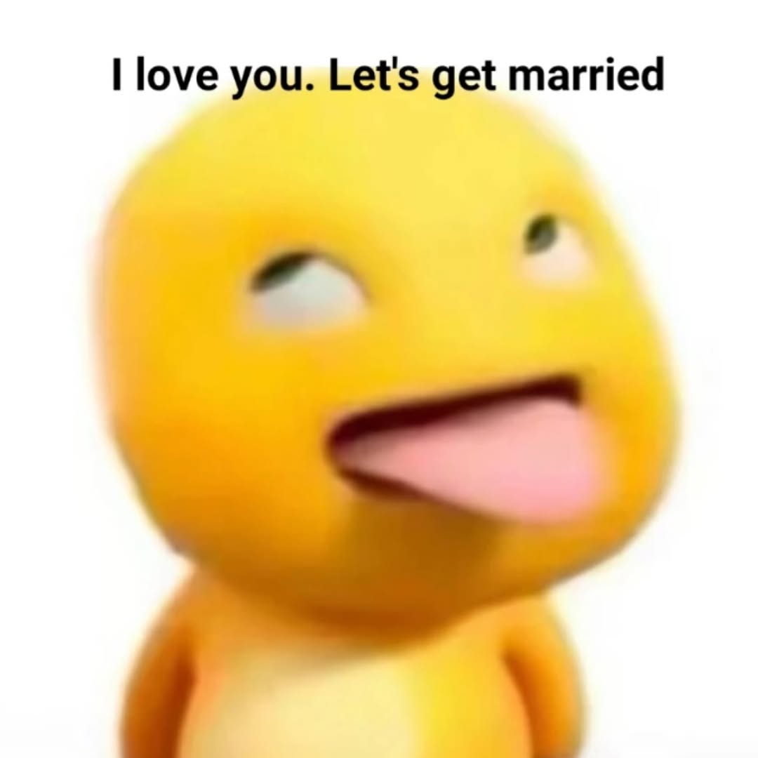 I love you. Let's get married