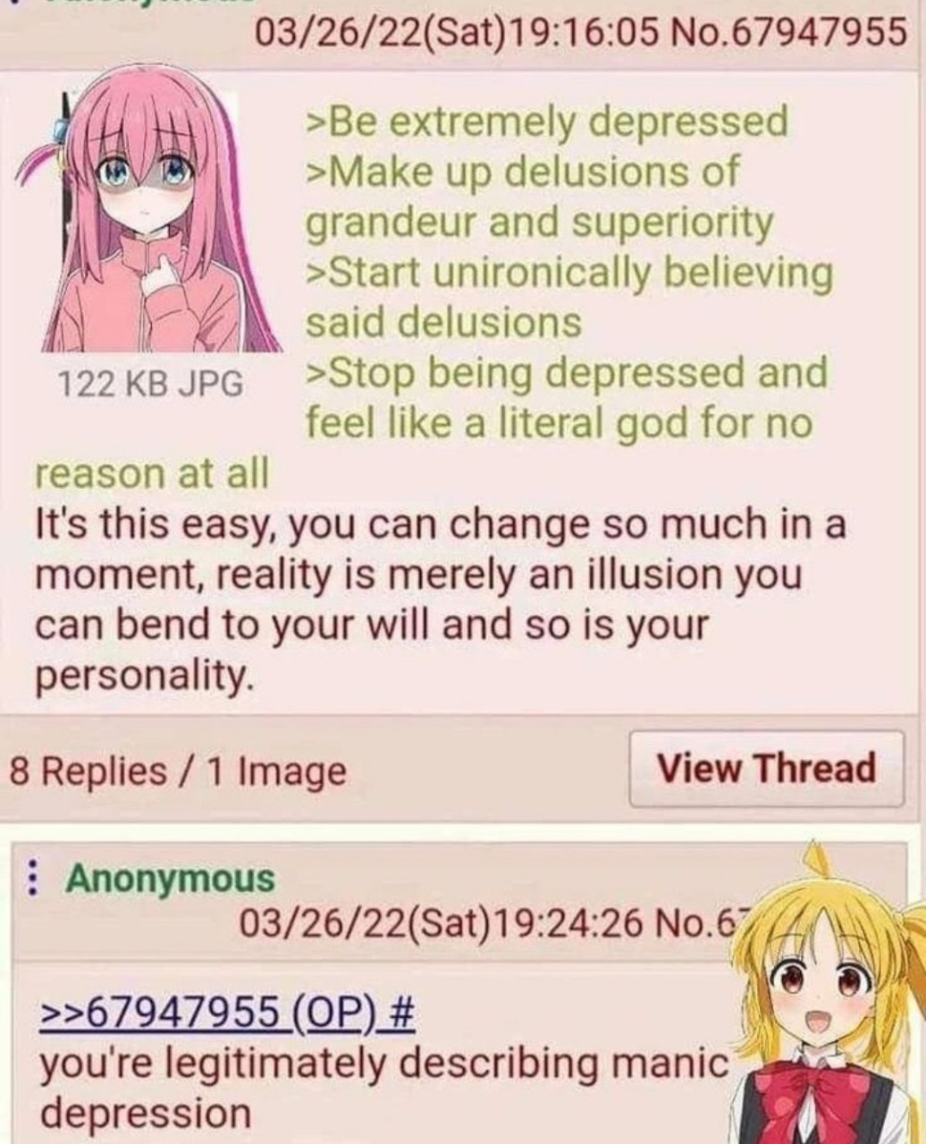 №.67947955 >Be extremely depressed >Make up delusions of bed grandeur and superiority >Start unironically believing said delusions 122 JPG >Stop being depressed and feel like a literal god for no reas