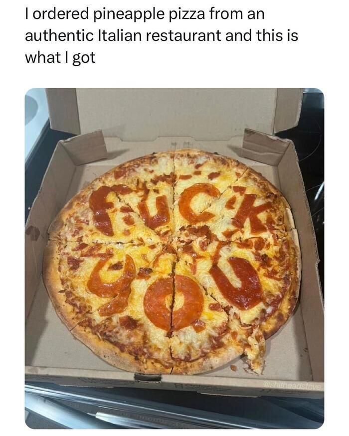 ordered pineapple pizza from authentic Italian restaurant and this is what got в. А. у