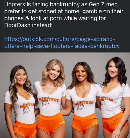 Hooters is facing bankruptcy as Gen 7 men prefer to get stoned at home, gamble on their phones look at porn while waiting for DoorDash instead: https://outkick.com/culture/paige-spiranc- offers-help-s