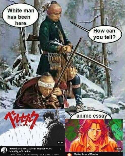 4 White man has been here. i How can you tell? a ine anime essay И! Berserk а5 Tragedy Morality, Phil Senso of