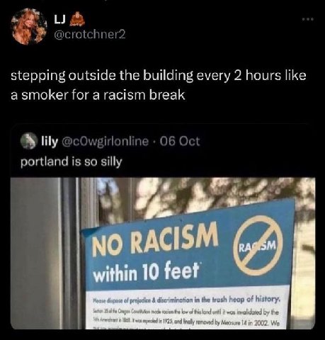 stepping outside the building every 2 hours like a smoker for a racism break is. i» 4 My О RACISM within 10 feet of in the trash heap of history. 35 the law of land wes the ВЫ in 1925 ond removed Месо