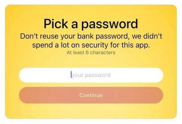 Pick a password Don't reuse your bank password, we didn't spend a lot on security for this app. At least 6 characters