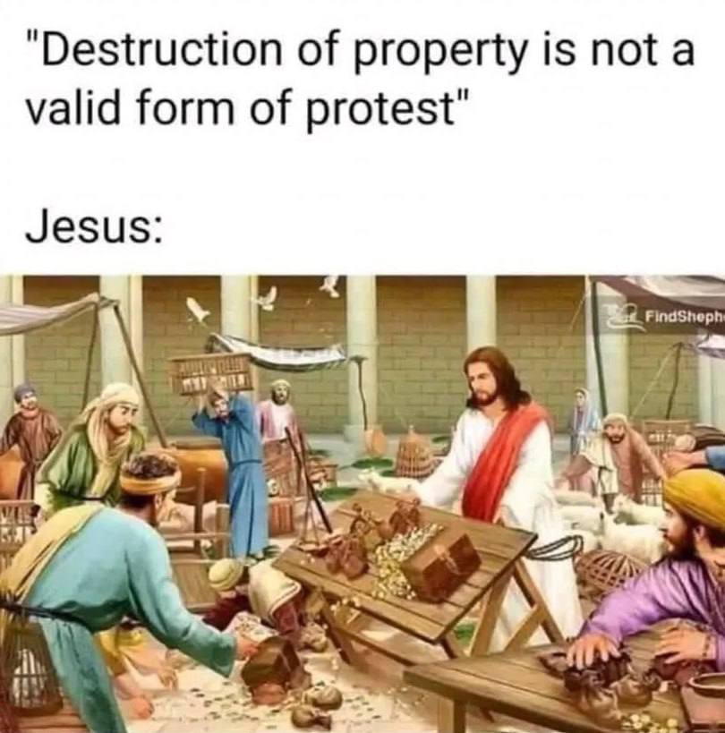 "Destruction of property is not a valid form of protest" Jesus: OF oon и