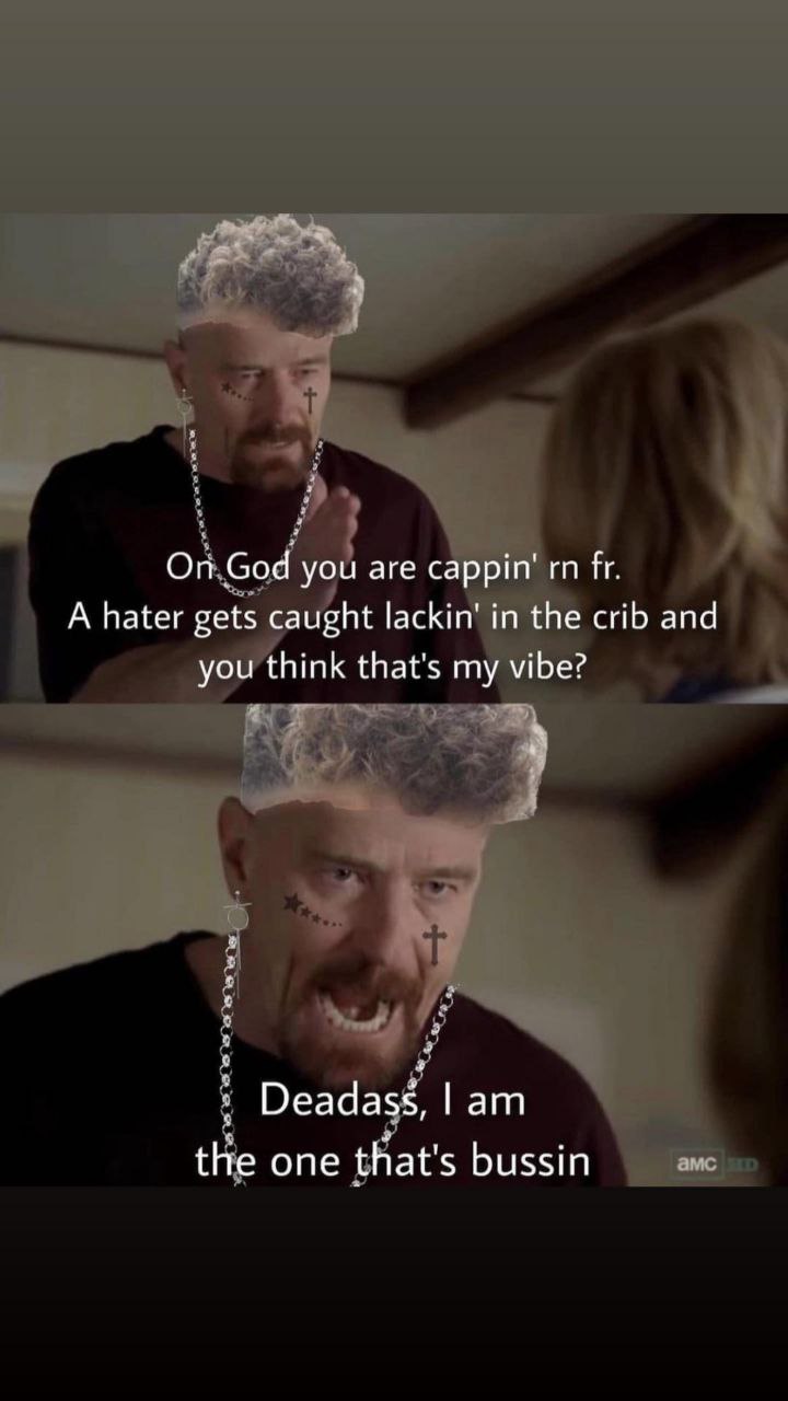 ON God you are сарри"' A hater gets caught lackin' in the crib and you think that's my vibe? 4 2 Deadass, the one that's bussin ants