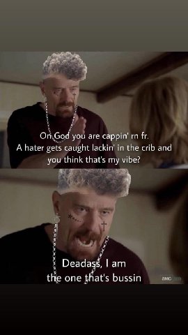 ON God you are сарри"' A hater gets caught lackin' in the crib and you think that's my vibe? 4 2 Deadass, the one that's bussin ants