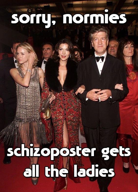 sorry, normies schizoposter gets all the ladies