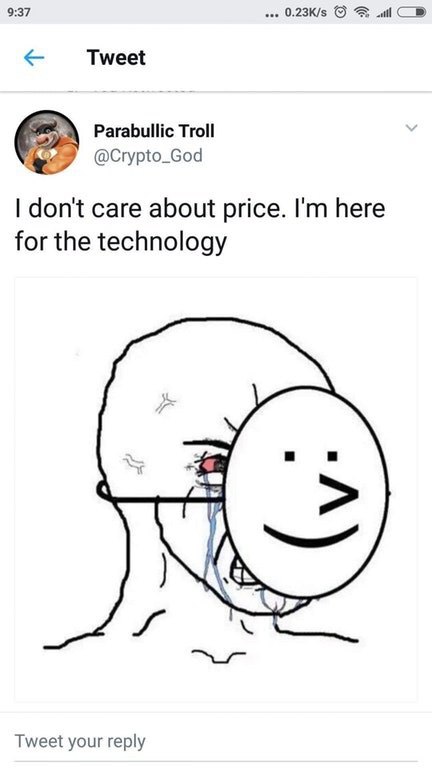 9:37 Tweet Parabullic Troll @Crypto_God don't care about price. here for the technology Tweet your reply