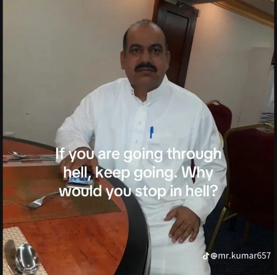 If you are fing through hell, keep going. Why would you stop in hell?