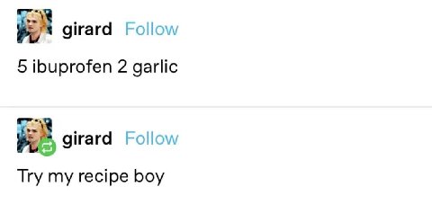 girard Follow 5 ibuprofen 2 garlic girard Follow Try my recipe boy