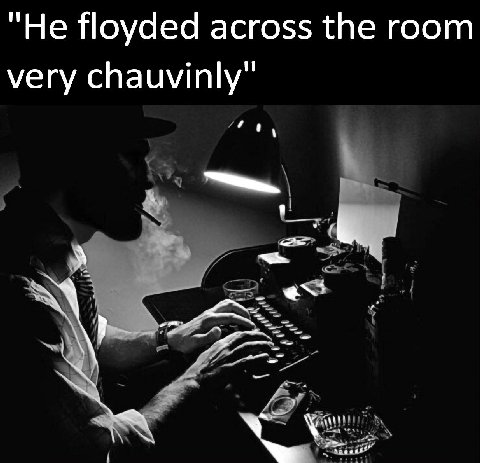 "Не floyded across the room very chauvinly