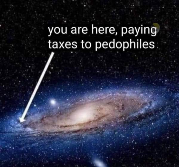 you are here, paying taxes to pedophiles