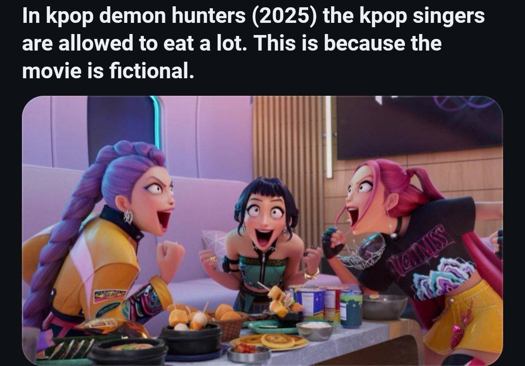 In Крор demon hunters (2025) the Крор singers are allowed to eat a lot. This is because the movie is fictional.