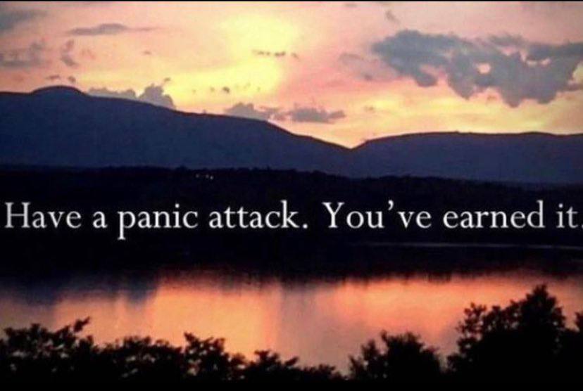 Have а panic attack. You’ve earned it.