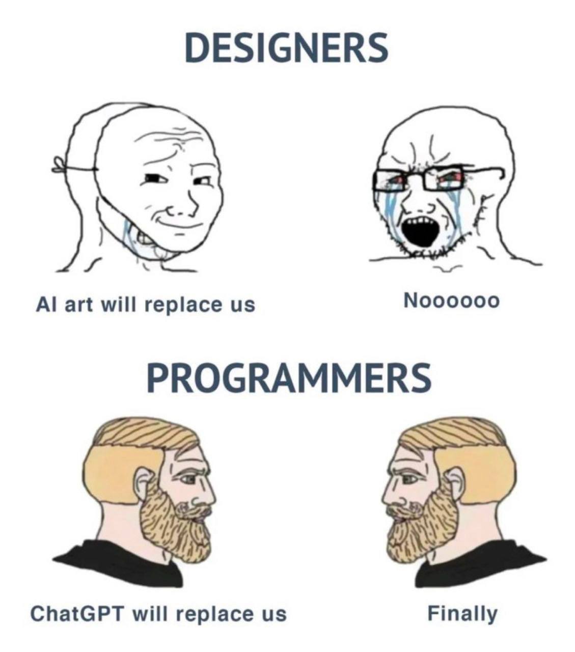 DESIGNERS art will replace №00000 PROGRAMMERS ChatGPT will replace Finally