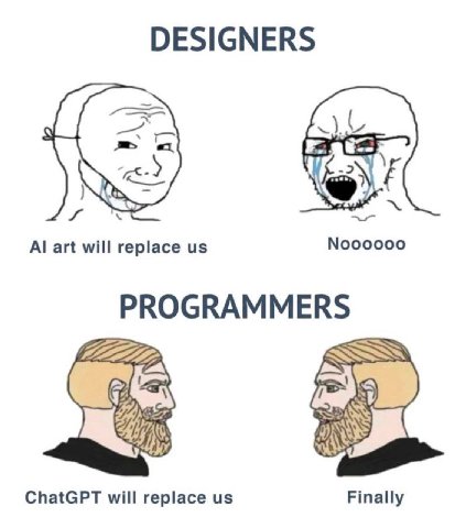DESIGNERS art will replace №00000 PROGRAMMERS ChatGPT will replace Finally
