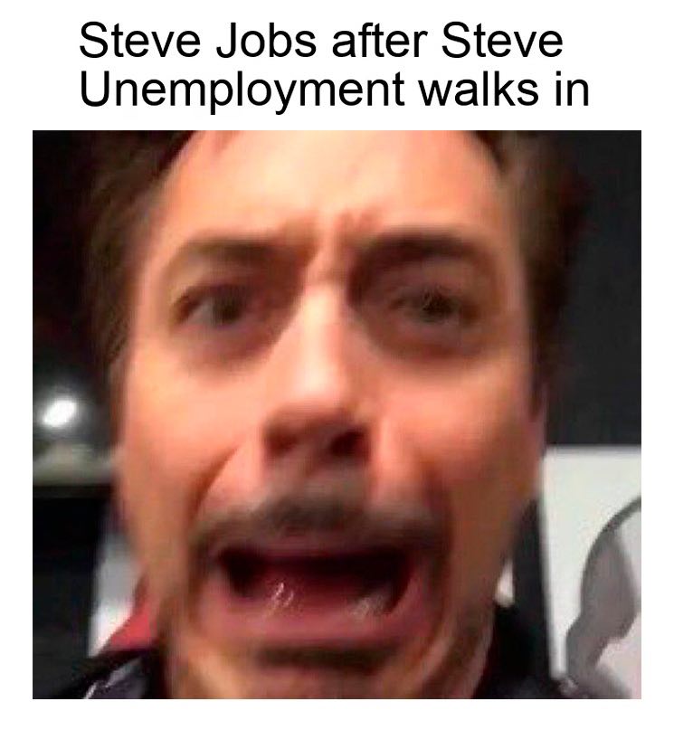 Steve Jobs after Steve Unemployment walks in