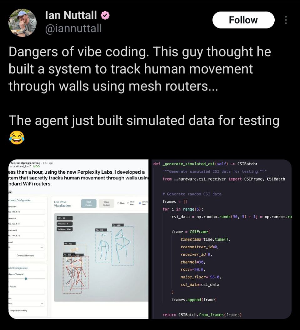(Роном Dangers of vibe coding. This guy thought he built a system to track human movement through walls using mesh routers... The agent just built simulated data for testing using the new Perplexity L