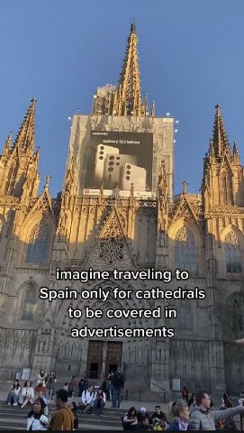 imagine traveling to Spain only for cathedrals to be covered in advertisements