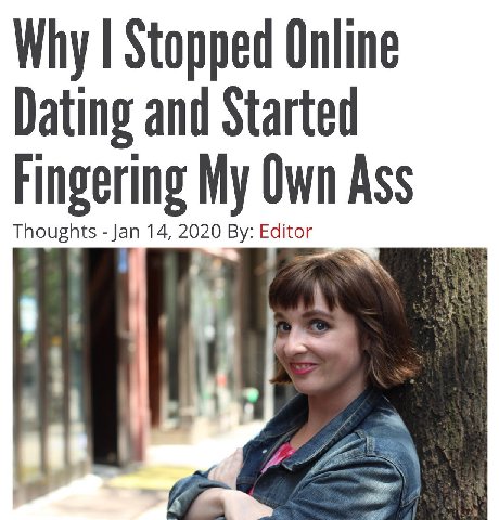 Why Stopped Online Dating and Started Fingering My Own Ass Thoughts Jan 14, 2020 Editor