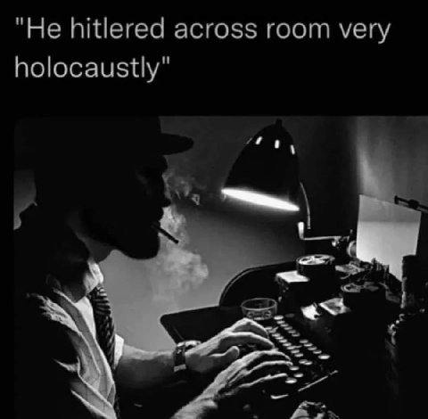 "Не hitlered across room very holocaustly"
