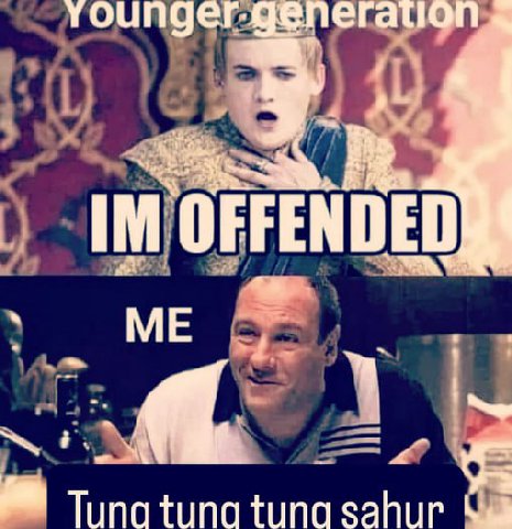 OFFENDED Tuna tuna tuna sahur