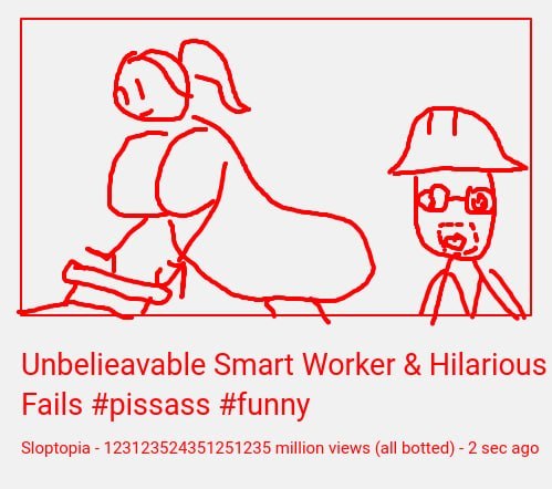 Unbelieavable Smart Worker Hilarious Fails #pissass #funny Sloptopia 123123524351251235 million views (all botted) 2 sec ago