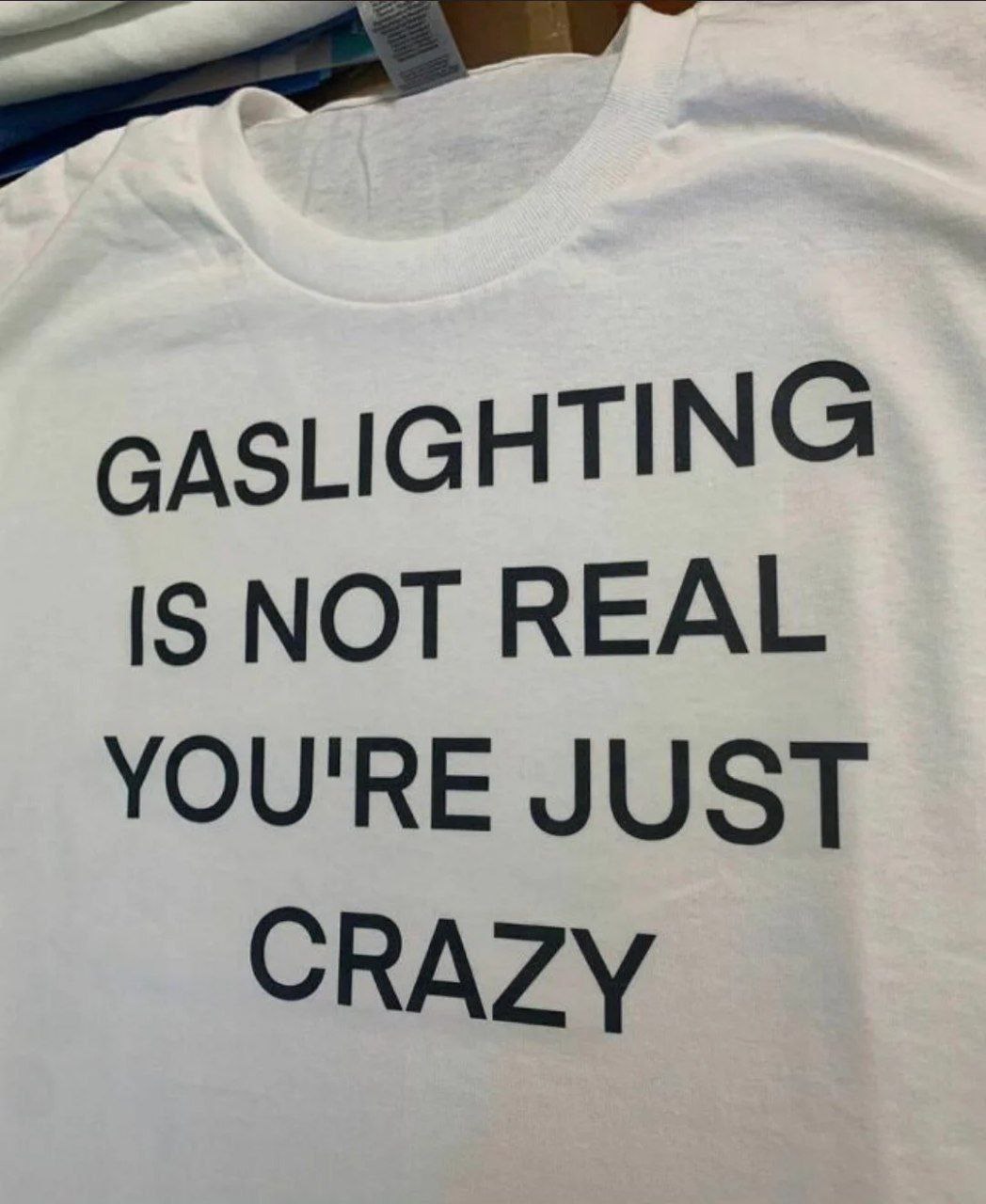 GASLIGHTING IS NOT REAL YOU'RE JUST CRAZY