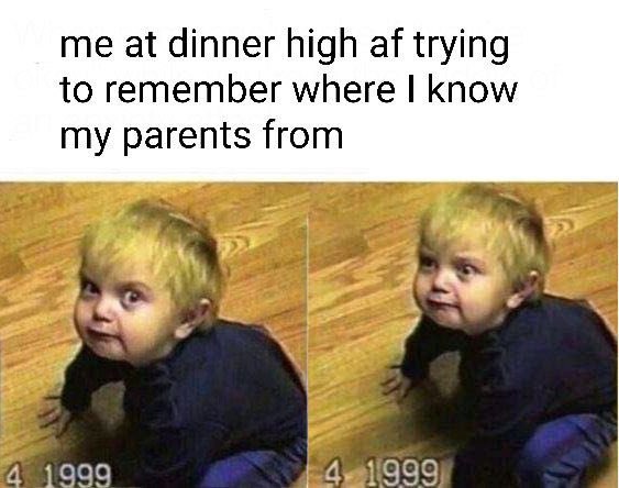 me at dinner high trying to remember where know my parents from у 41999