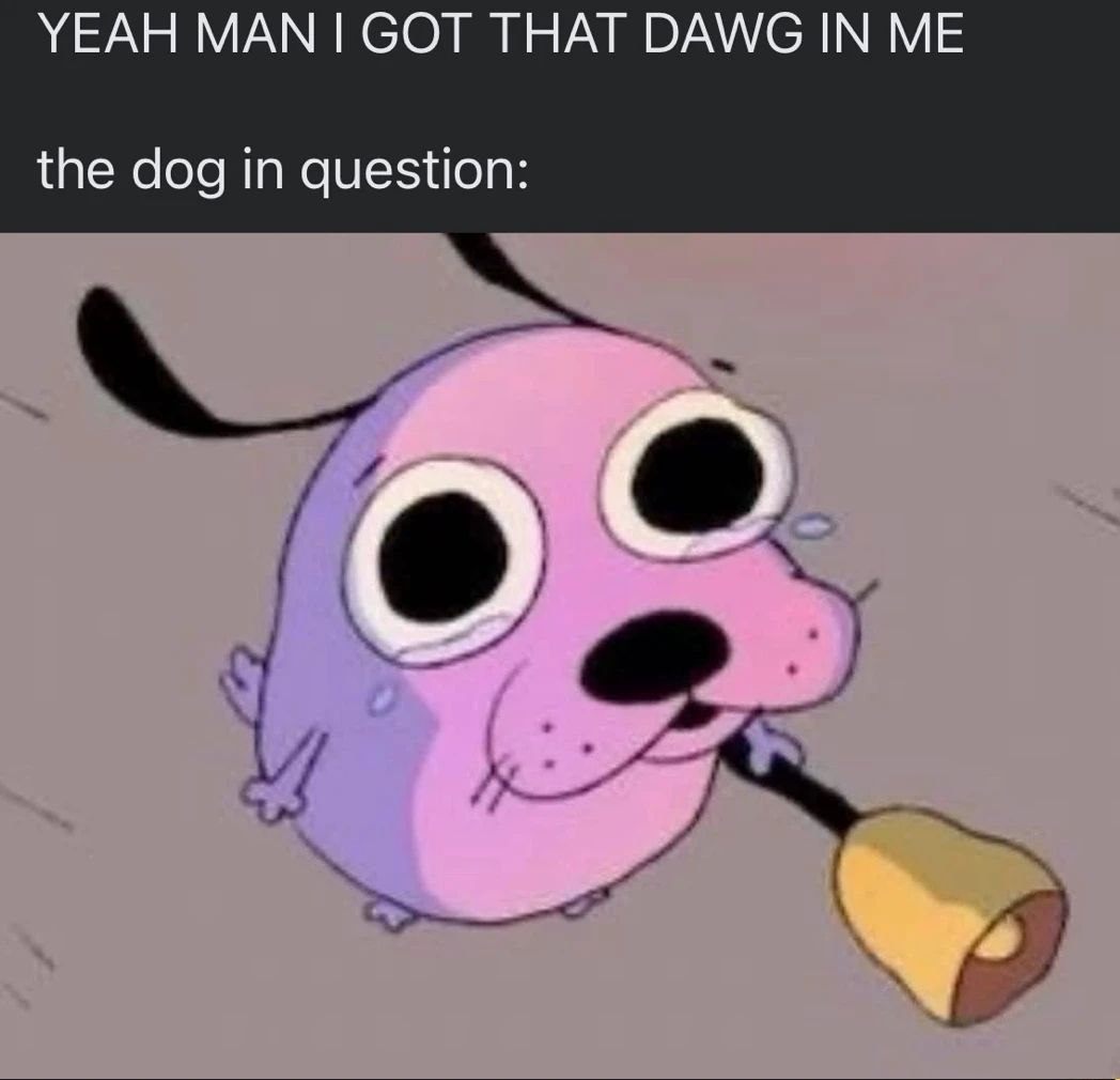 YEAH МАМ СОТ THAT DAWG IN the dog question: