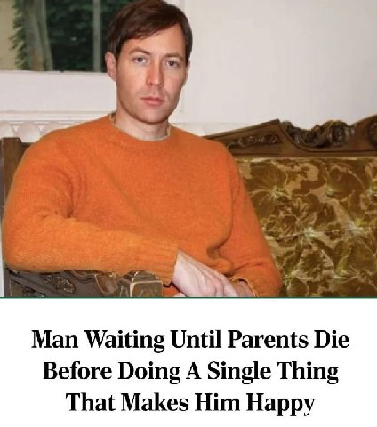 Man Waiting Until Parents Die Before Doing A Single Thing That Makes Him Happy