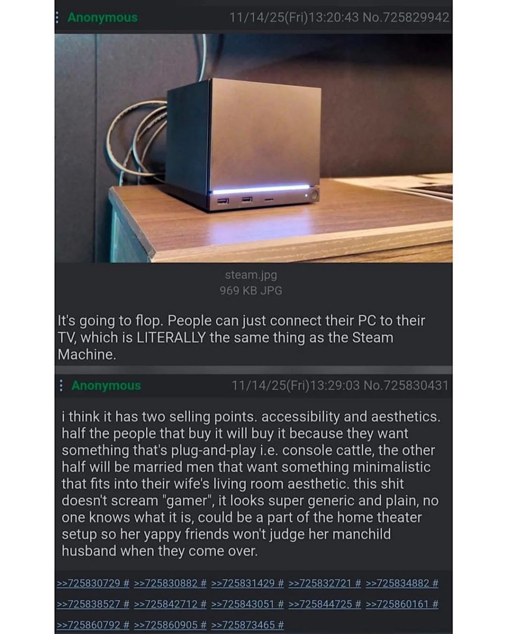 Its going to flop. People can just connect their to their which is LITERALLY the same thing as the Steam Machine ithas two selling points. and aesthetics half the thal buy it will buy it because they 
