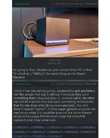 Its going to flop. People can just connect their to their which is LITERALLY the same thing as the Steam Machine ithas two selling points. and aesthetics half the thal buy it will buy it because they 