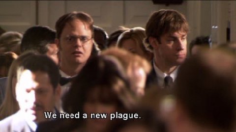 We need а new plague.