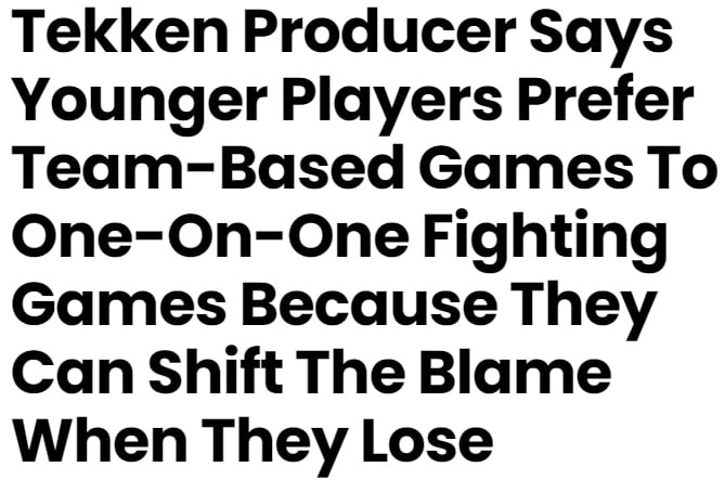 https://www.retbit.com/2024/04/04/tekken-producer-says-younger-players-prefer-team-based-games-to-one-on-one-fighting-games-because-they-can-shift-the-blame-when-they-lose/