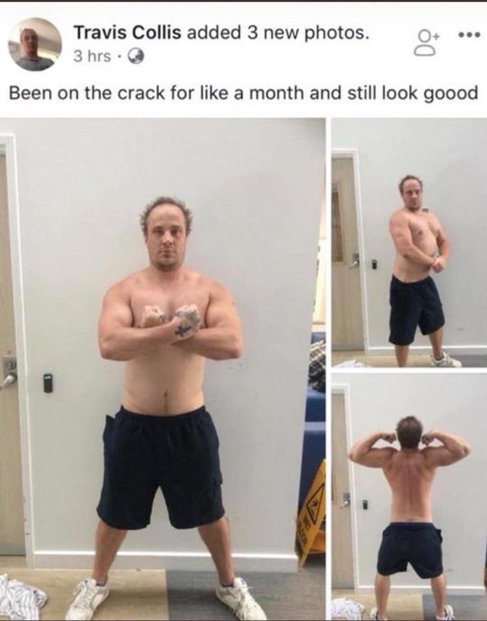 eee Travis Collis added 3 new photos. fare Been on the crack for like a month and still look goood be За