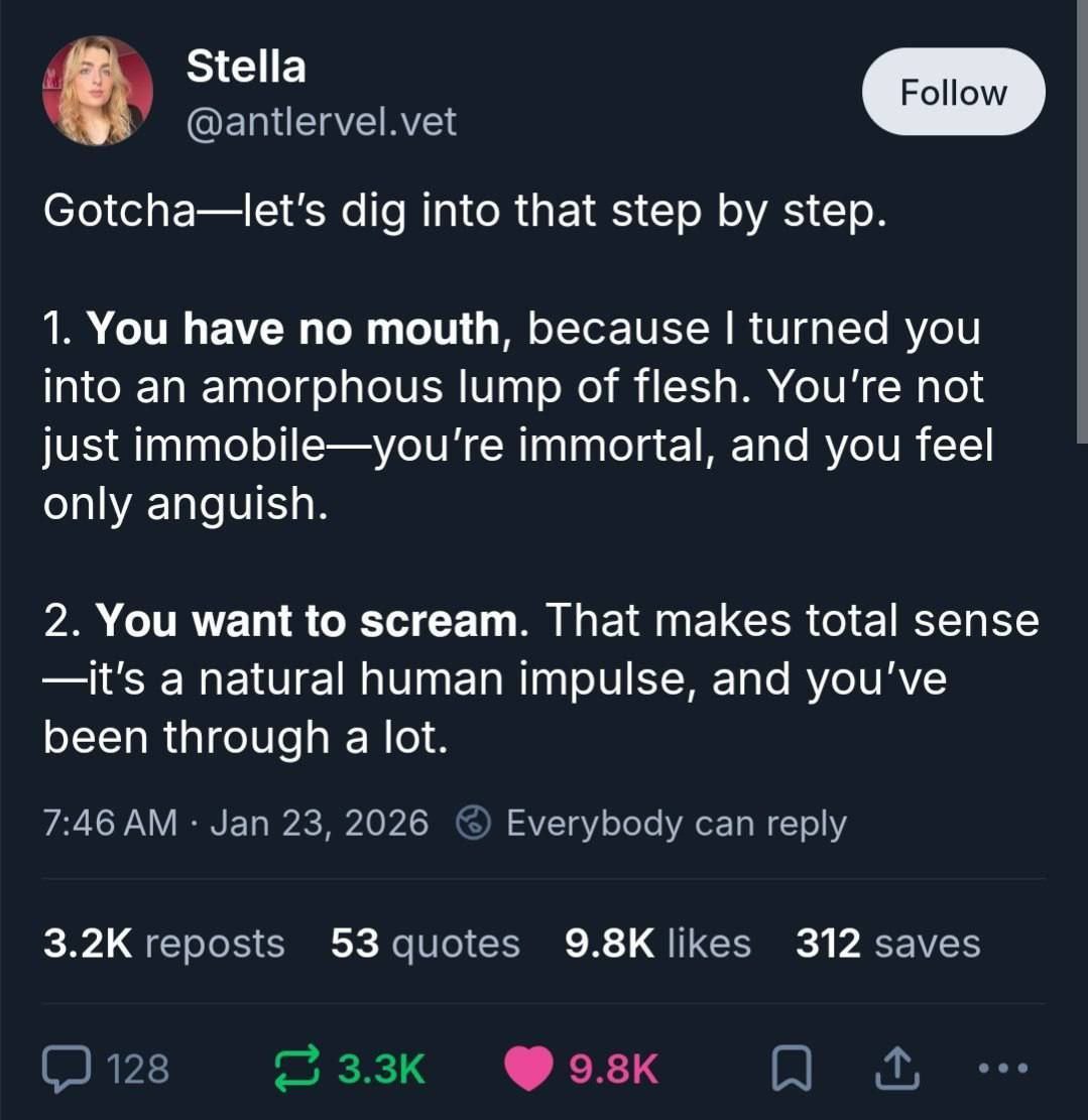 Follow @antlervel.vet Gotcha—let's dig into that step step. 1. You have no mouth, because turned you into an amorphous lump of flesh. You're not just immortal, and you feel only anguish. 2. You want t