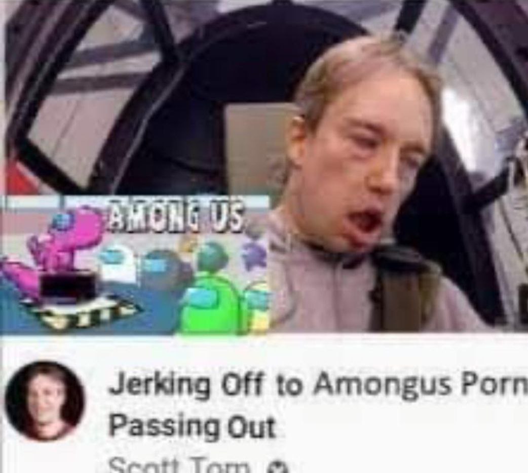 о Jerking Off to Amongus Porn Passing Out